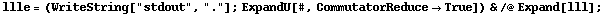 llle = (WriteString["stdout", "."] ; ExpandU[#, CommutatorReduce -> True]) & /@ Expand[lll] ;