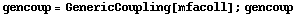 gencoup = GenericCoupling[mfacoll] ; gencoup