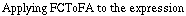 Applying FCToFA to the expression