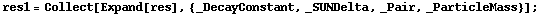 res1 = Collect[Expand[res], {_DecayConstant, _SUNDelta, _Pair, _ParticleMass}] ;