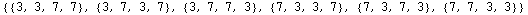 {{3, 3, 7, 7}, {3, 7, 3, 7}, {3, 7, 7, 3}, {7, 3, 3, 7}, {7, 3, 7, 3}, {7, 7, 3, 3}}