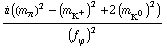 (i ((m _ π^(�   ))^2 - (m _ K^+^(�   ))^2 + 2 (m _ K^0^(�   ))^2))/(f _ ϕ^(�   ))^2