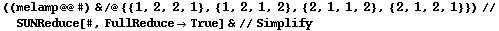 ((melamp @@ #) & /@ {{1, 2, 2, 1}, {1, 2, 1, 2}, {2, 1, 1, 2}, {2, 1, 2, 1}}) // SUNReduce[#, FullReduce -> True] & // Simplify