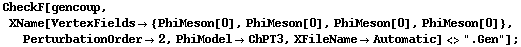 CheckF[gencoup, XName[VertexFields -> {PhiMeson[0], PhiMeson[0], PhiMeson[0], PhiMeson[0]}, PerturbationOrder -> 2, PhiModel -> ChPT3, XFileName -> Automatic] <> ".Gen"] ;
