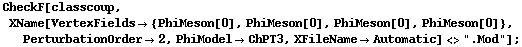 CheckF[classcoup, XName[VertexFields -> {PhiMeson[0], PhiMeson[0], PhiMeson[0], PhiMeson[0]}, PerturbationOrder -> 2, PhiModel -> ChPT3, XFileName -> Automatic] <> ".Mod"] ;