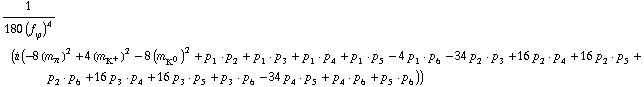 1/(180 (f _ ϕ^(�   ))^4) (i (-8 (m _ π^(�   ))^2 + 4 (m _ K^+^(�   ))^2 - 8 (m _ K^0^(�   ))^2 + p _ 1  &middot;  p _ 2 + p _ 1  &middot;  p _ 3 + p _ 1  &middot;  p _ 4 + p _ 1  &middot;  p _ 5 - 4 p _ 1  &middot;  p _ 6 - 34 p _ 2  &middot;  p _ 3 + 16 p _ 2  &middot;  p _ 4 + 16 p _ 2  &middot;  p _ 5 + p _ 2  &middot;  p _ 6 + 16 p _ 3  &middot;  p _ 4 + 16 p _ 3  &middot;  p _ 5 + p _ 3  &middot;  p _ 6 - 34 p _ 4  &middot;  p _ 5 + p _ 4  &middot;  p _ 6 + p _ 5  &middot;  p _ 6))