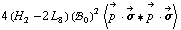 4 (H _ 2^(  ) - 2 L _ 8^(  )) (!, _ 0^(  ))^2 < Overscript[p^( ), ->] &middot; Overscript[σ, ->] '6 Overscript[p^( ), ->] &middot; Overscript[σ, ->] >