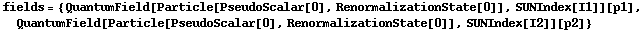 fields = {QuantumField[Particle[PseudoScalar[0], RenormalizationState[0]], SUNIndex[I1]][p1], QuantumField[Particle[PseudoScalar[0], RenormalizationState[0]], SUNIndex[I2]][p2]}