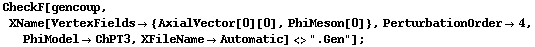 CheckF[gencoup, XName[VertexFields -> {AxialVector[0][0], PhiMeson[0]}, PerturbationOrder -> 4, PhiModel -> ChPT3, XFileName -> Automatic] <> ".Gen"] ;