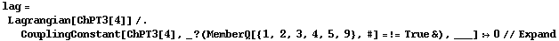 lag = Lagrangian[ChPT3[4]] /. CouplingConstant[ChPT3[4], _ ? (MemberQ[{1, 2, 3, 4, 5, 9}, #] =!= True &), ___] :> 0 // Expand