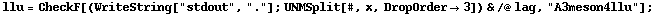 llu = CheckF[(WriteString["stdout", "."] ; UNMSplit[#, x, DropOrder -> 3]) & /@ lag, "A3meson4llu"] ;