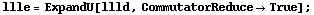 llle = ExpandU[llld, CommutatorReduce -> True] ;
