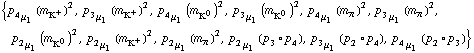 {p _ 4 _ μ _ 1 (m _ K^+^(�   ))^2, p _ 3 _ μ _ 1 (m _ K^+^(�   ))^2, p _ 4 _ μ _ 1 (m _ K^0^(�   ))^2, p _ 3 _ μ _ 1 (m _ K^0^(�   ))^2, p _ 4 _ μ _ 1 (m _ π^(�   ))^2, p _ 3 _ μ _ 1 (m _ π^(�   ))^2, p _ 2 _ μ _ 1 (m _ K^0^(�   ))^2, p _ 2 _ μ _ 1 (m _ K^+^(�   ))^2, p _ 2 _ μ _ 1 (m _ π^(�   ))^2, p _ 2 _ μ _ 1 (p _ 3 &deg; p _ 4), p _ 3 _ μ _ 1 (p _ 2 &deg; p _ 4), p _ 4 _ μ _ 1 (p _ 2 &deg; p _ 3)}