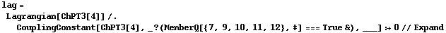 lag = Lagrangian[ChPT3[4]] /. CouplingConstant[ChPT3[4], _ ? (MemberQ[{7, 9, 10, 11, 12}, #] === True &), ___] :> 0 // Expand