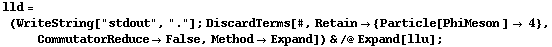 lld = (WriteString["stdout", "."] ; DiscardTerms[#, Retain -> {Particle[PhiMeson ] -> 4}, CommutatorReduce -> False, Method -> Expand]) & /@ Expand[llu] ;