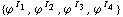 {ϕ^( )^I _ 1, ϕ^( )^I _ 2, ϕ^( )^I _ 3, ϕ^( )^I _ 4}