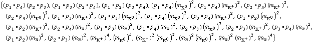 {(p _ 1 &deg; p _ 4) (p _ 2 &deg; p _ 3), (p _ 1 &deg; p _ 3) (p _ 2 &deg; p _ 4), (p _ 1 &deg; p _ 2) (p _ 3 &deg; p _ 4), (p _ 1 &deg; p _ 4) (m _ K^0^(�   ))^2, (p _ 1 &deg; p _ 4) (m _ K^+^(�   ))^2, (p _ 2 &deg; p _ 4) (m _ K^+^(�   ))^2, (p _ 2 &deg; p _ 4) (m _ K^0^(�   ))^2, (p _ 1 &deg; p _ 3) (m _ K^+^(�   ))^2, (p _ 1 &deg; p _ 3) (m _ K^0^(�   ))^2, (p _ 3 &deg; p _ 4) (m _ K^0^(�   ))^2, (p _ 3 &deg; p _ 4) (m _ K^+^(�   ))^2, (p _ 1 &deg; p _ 2) (m _ K^0^(�   ))^2, (p _ 1 &deg; p _ 2) (m _ K^+^(�   ))^2, (p _ 2 &deg; p _ 4) (m _ π^(�   ))^2, (p _ 1 &deg; p _ 3) (m _ π^(�   ))^2, (p _ 1 &deg; p _ 4) (m _ π^(�   ))^2, (p _ 2 &deg; p _ 3) (m _ K^0^(�   ))^2, (p _ 2 &deg; p _ 3) (m _ K^+^(�   ))^2, (p _ 3 &deg; p _ 4) (m _ π^(�   ))^2, (p _ 1 &deg; p _ 2) (m _ π^(�   ))^2, (p _ 2 &deg; p _ 3) (m _ π^(�   ))^2, (m _ K^+^(�   ))^4, (m _ K^0^(�   ))^4, (m _ K^+^(�   ))^2 (m _ K^0^(�   ))^2, (m _ π^(�   ))^2 (m _ K^0^(�   ))^2, (m _ π^(�   ))^2 (m _ K^+^(�   ))^2, (m _ π^(�   ))^4}