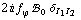 2 i f _ ϕ^(�   ) !, _ 0^(  ) δ _ (I _ 1  I _ 2)