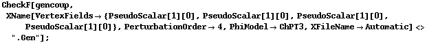 CheckF[gencoup, XName[VertexFields -> {PseudoScalar[1][0], PseudoScalar[1][0], PseudoScalar[1][0], PseudoScalar[1][0]}, PerturbationOrder -> 4, PhiModel -> ChPT3, XFileName -> Automatic] <> ".Gen"] ;