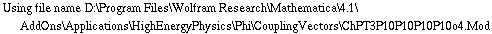 Using file name D:\\Program Files\\Wolfram Research\\Mathematica\\4.1\\AddOns\\Applications\\HighEnergyPhysics\\Phi\\CouplingVectors\\ChPT3P10P10P10P10o4.Mod