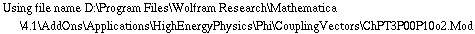 Using file name D:\\Program Files\\Wolfram Research\\Mathematica\\4.1\\AddOns\\Applications\\HighEnergyPhysics\\Phi\\CouplingVectors\\ChPT3P00P10o2.Mod