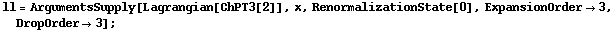 ll = ArgumentsSupply[Lagrangian[ChPT3[2]], x, RenormalizationState[0], ExpansionOrder -> 3, DropOrder -> 3] ;