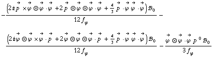 -((2 i Overscript[p^( ), ->] &times; Overscript[ϕ^( ), ->] ⊗ Overscript[ϕ^( ), ->] &middot; Overscript[ϕ^( ), ->] + 2 Overscript[p^( ), ->] ⊗ Overscript[ϕ^( ), ->] ⊗ Overscript[ϕ^( ), ->] &middot; Overscript[ϕ^( ), ->] + 4/3 Overscript[p^( ), ->] &middot; Overscript[ϕ^( ), ->] Overscript[ϕ^( ), ->] &middot; Overscript[ϕ^( ), ->]) !, _ 0^(  ))/(12 f _ ϕ^(�   )) - ((2 i Overscript[ϕ^( ), ->] ⊗ Overscript[ϕ^( ), ->] &times; Overscript[ϕ^( ), ->] &middot; Overscript[p^( ), ->] + 2 Overscript[ϕ^( ), ->] ⊗ Overscript[ϕ^( ), ->] ⊗ Overscript[ϕ^( ), ->] &middot; Overscript[p^( ), ->] + 4/3 Overscript[p^( ), ->] &middot; Overscript[ϕ^( ), ->] Overscript[ϕ^( ), ->] &middot; Overscript[ϕ^( ), ->]) !, _ 0^(  ))/(12 f _ ϕ^(�   )) - (Overscript[ϕ^( ), ->] ⊗ Overscript[ϕ^( ), ->] &middot; Overscript[ϕ^( ), ->] p^( )^0 !, _ 0^(  ))/(3 f _ ϕ^(�   ))