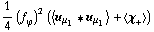 1/4 (f _ ϕ^(�   ))^2 (< u _ μ _ 1 '6 u _ μ _ 1 > + < χ _ + >)