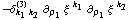 -δ _ (k _ 1 k _ 2)^(3) ∂ _ ρ _ 1 ξ^( ) _ �^k _ 1 ∂ _ ρ _ 1 ξ^( ) _ �^k _ 2