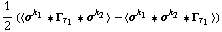 1/2 (< σ^k _ 1 '6 Γ _ τ _ 1 '6 σ^k _ 2 > - < σ^k _ 1 '6 σ^k _ 2 '6 Γ _ τ _ 1 >)