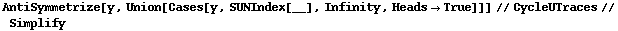 AntiSymmetrize[y, Union[Cases[y, SUNIndex[__], Infinity, Heads -> True]]] // CycleUTraces // Simplify