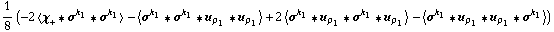 1/8 (-2 < χ _ + '6 σ^k _ 1 '6 σ^k _ 1 > - < σ^k _ 1 '6 σ^k _ 1 '6 u _ ρ _ 1 '6 u _ ρ _ 1 > + 2 < σ^k _ 1 '6 u _ ρ _ 1 '6 σ^k _ 1 '6 u _ ρ _ 1 > - < σ^k _ 1 '6 u _ ρ _ 1 '6 u _ ρ _ 1 '6 σ^k _ 1 >)