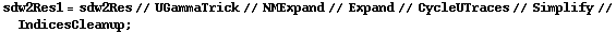 sdw2Res1 = sdw2Res // UGammaTrick // NMExpand // Expand // CycleUTraces // Simplify // IndicesCleanup ;