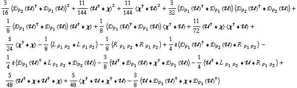 3/16 < ÷s _ ρ _ 2(÷„)^† '6 ÷s _ ρ _ 1(÷„) >^2 + 11/144 < ÷„^† '6 χ >^2 + 11/144 < χ^† '6 ÷„ >^2 + 3/32 < ÷s _ ρ _ 1(÷„)^† '6 ÷s _ ρ _ 1(÷„) > < ÷s _ ρ _ 2(÷„)^† '6 ÷s _ ρ _ 2(÷„) > + 1/8 < ÷s _ ρ _ 1(÷„)^† '6 ÷s _ ρ _ 1(÷„) > < ÷„^† '6 χ > + 1/8 < ÷s _ ρ _ 1(÷„)^† '6 ÷s _ ρ _ 1(÷„) > < χ^† '6 ÷„ > + 11/72 < ÷„^† '6 χ > < χ^† '6 ÷„ > + 5/24 < χ^† '6 χ > - 1/8 < L^( ) _ (ρ _ 1 ρ _ 2) '6 L^( ) _ (ρ _ 1 ρ _ 2) > - 1/8 < R^( ) _ (ρ _ 1 ρ _ 2) '6 R^( ) _ (ρ _ 1 ρ _ 2) > + 1/4 i < ÷s _ ρ _ 1(÷„)^† '6 ÷s _ ρ _ 2(÷„) '6 R^( ) _ (ρ _ 1 ρ _ 2) > - 1/4 i < ÷s _ ρ _ 1(÷„)^† '6 L^( ) _ (ρ _ 1 ρ _ 2) '6 ÷s _ ρ _ 2(÷„) > - 3/8 < ÷„^† '6 ÷s _ ρ _ 1(÷„) '6 χ^† '6 ÷s _ ρ _ 1(÷„) > - 1/4 < ÷„^† '6 L^( ) _ (ρ _ 1 ρ _ 2) '6 ÷„ '6 R^( ) _ (ρ _ 1 ρ _ 2) > + 5/48 < ÷„^† '6 χ '6 ÷„^† '6 χ > + 5/48 < χ^† '6 ÷„ '6 χ^† '6 ÷„ > - 3/8 < ÷„ '6 ÷s _ ρ _ 1(÷„)^† '6 χ '6 ÷s _ ρ _ 1(÷„)^† >