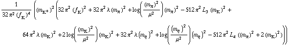 1/(32 π^2 (f _ K^(�   ))^4) ((m _ K^+^(�   ))^2 (32 π^2 (f _ K^(�   ))^2 + 32 π^2 λ (m _ π^(�   ))^2 + log((m _ π^(�   ))^2/μ^2) (m _ π^(�   ))^2 - 512 π^2 L _ 5^(  ) (m _ K^(�   ))^2 + 64 π^2 λ (m _ K^(�   ))^2 + 2 log((m _ K^(�   ))^2/μ^2) (m _ K^(�   ))^2 + 32 π^2 λ (m _ η^(�   ))^2 + log((m _ η^(�   ))^2/μ^2) (m _ η^(�   ))^2 - 512 π^2 L _ 4^(  ) ((m _ π^(�   ))^2 + 2 (m _ K^(�   ))^2)))