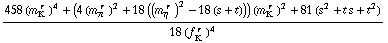 (458 (m _ K^(� r  ))^4 + (4 (m _ π^(� r  ))^2 + 18 ((m _ η^(� r  ))^2 - 18 (s + t))) (m _ K^(� r  ))^2 + 81 (s^2 + t s + t^2))/(18 (f _ K^(� r  ))^4)