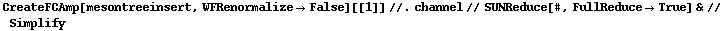 CreateFCAmp[mesontreeinsert, WFRenormalize -> False][[1]] //. channel // SUNReduce[#, FullReduce -> True] & // Simplify
