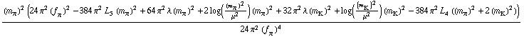 ((m _ π^(�   ))^2 (24 π^2 (f _ π^(�   ))^2 - 384 π^2 L _ 5^(  ) (m _ π^(�   ))^2 + 64 π^2 λ (m _ π^(�   ))^2 + 2 log((m _ π^(�   ))^2/μ^2) (m _ π^(�   ))^2 + 32 π^2 λ (m _ K^(�   ))^2 + log((m _ K^(�   ))^2/μ^2) (m _ K^(�   ))^2 - 384 π^2 L _ 4^(  ) ((m _ π^(�   ))^2 + 2 (m _ K^(�   ))^2)))/(24 π^2 (f _ π^(�   ))^4)