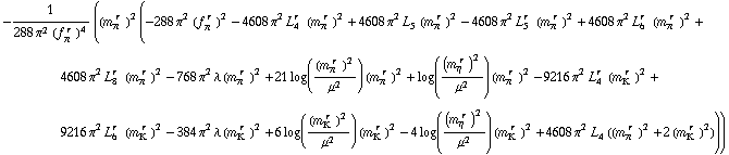 -1/(288 π^2 (f _ π^(� r  ))^4) ((m _ π^(� r  ))^2 (-288 π^2 (f _ π^(� r  ))^2 - 4608 π^2 L _ 4^(r  ) (m _ π^(� r  ))^2 + 4608 π^2 L _ 5^(  ) (m _ π^(� r  ))^2 - 4608 π^2 L _ 5^(r  ) (m _ π^(� r  ))^2 + 4608 π^2 L _ 6^(r  ) (m _ π^(� r  ))^2 + 4608 π^2 L _ 8^(r  ) (m _ π^(� r  ))^2 - 768 π^2 λ (m _ π^(� r  ))^2 + 21 log((m _ π^(� r  ))^2/μ^2) (m _ π^(� r  ))^2 + log((m _ η^(� r  ))^2/μ^2) (m _ π^(� r  ))^2 - 9216 π^2 L _ 4^(r  ) (m _ K^(� r  ))^2 + 9216 π^2 L _ 6^(r  ) (m _ K^(� r  ))^2 - 384 π^2 λ (m _ K^(� r  ))^2 + 6 log((m _ K^(� r  ))^2/μ^2) (m _ K^(� r  ))^2 - 4 log((m _ η^(� r  ))^2/μ^2) (m _ K^(� r  ))^2 + 4608 π^2 L _ 4^(  ) ((m _ π^(� r  ))^2 + 2 (m _ K^(� r  ))^2)))