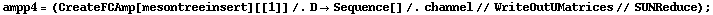ampp4 = (CreateFCAmp[mesontreeinsert][[1]] /. D -> Sequence[] /. channel // WriteOutUMatrices // SUNReduce) ;