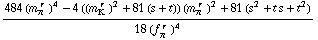(484 (m _ π^(� r  ))^4 - 4 ((m _ K^(� r  ))^2 + 81 (s + t)) (m _ π^(� r  ))^2 + 81 (s^2 + t s + t^2))/(18 (f _ π^(� r  ))^4)