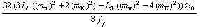(32 (3 L _ 6^(  ) ((m _ π^(�   ))^2 + 2 (m _ K^(�   ))^2) - L _ 8^(  ) ((m _ π^(�   ))^2 - 4 (m _ K^(�   ))^2)) !, _ 0^(  ))/(3 f _ ϕ^(�   ))