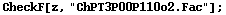 CheckF[z, "ChPT3P00P110o2.Fac"] ;