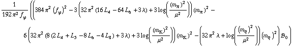 1/(192 π^2 f _ ϕ^(�   )) ((384 π^2 (f _ ϕ^(�   ))^2 - 3 (32 π^2 (16 L _ 4^(  ) - 64 L _ 6^(  ) + 3 λ) + 3 log((m _ π^(�   ))^2/μ^2)) (m _ π^(�   ))^2 - 6 (32 π^2 (8 (2 L _ 4^(  ) + L _ 5^(  ) - 8 L _ 6^(  ) - 4 L _ 8^(  )) + 3 λ) + 3 log((m _ K^(�   ))^2/μ^2)) (m _ K^(�   ))^2 - (32 π^2 λ + log((m _ η^(�   ))^2/μ^2)) (m _ η^(�   ))^2) !, _ 0^(  ))