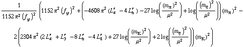 1/(1152 π^2 (f _ ϕ^(�   ))^2) (1152 π^2 (f _ ϕ^(�   ))^2 + (-4608 π^2 (L _ 4^(r  ) - 4 L _ 6^(r  )) - 27 log((m _ π^(�   ))^2/μ^2) + log((m _ η^(�   ))^2/μ^2)) (m _ π^(�   ))^2 - 2 (2304 π^2 (2 L _ 4^(r  ) + L _ 5^(r  ) - 8 L _ 6^(r  ) - 4 L _ 8^(r  )) + 27 log((m _ K^(�   ))^2/μ^2) + 2 log((m _ η^(�   ))^2/μ^2)) (m _ K^(�   ))^2)