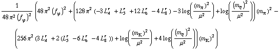 1/(48 π^2 (f _ ϕ^(�   ))^2) (48 π^2 (f _ ϕ^(�   ))^2 + (128 π^2 (-3 L _ 4^(r  ) + L _ 5^(r  ) + 12 L _ 6^(r  ) - 4 L _ 8^(r  )) - 3 log((m _ π^(�   ))^2/μ^2) + log((m _ η^(�   ))^2/μ^2)) (m _ π^(�   ))^2 - (256 π^2 (3 L _ 4^(r  ) + 2 (L _ 5^(r  ) - 6 L _ 6^(r  ) - 4 L _ 8^(r  ))) + log((m _ K^(�   ))^2/μ^2) + 4 log((m _ η^(�   ))^2/μ^2)) (m _ K^(�   ))^2)