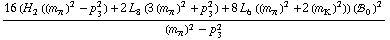 (16 (H _ 2^(  ) ((m _ π^(�   ))^2 - p _ 3^2) + 2 L _ 8^(  ) (3 (m _ π^(�   ))^2 + p _ 3^2) + 8 L _ 6^(  ) ((m _ π^(�   ))^2 + 2 (m _ K^(�   ))^2)) (!, _ 0^(  ))^2)/((m _ π^(�   ))^2 - p _ 3^2)