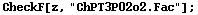 CheckF[z, "ChPT3P02o2.Fac"] ;