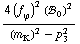 (4 (f _ ϕ^(�   ))^2 (!, _ 0^(  ))^2)/((m _ K^(�   ))^2 - p _ 3^2)