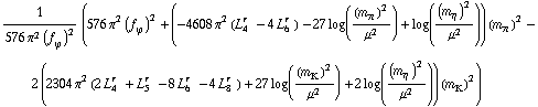 1/(576 π^2 (f _ ϕ^(�   ))^2) (576 π^2 (f _ ϕ^(�   ))^2 + (-4608 π^2 (L _ 4^(r  ) - 4 L _ 6^(r  )) - 27 log((m _ π^(�   ))^2/μ^2) + log((m _ η^(�   ))^2/μ^2)) (m _ π^(�   ))^2 - 2 (2304 π^2 (2 L _ 4^(r  ) + L _ 5^(r  ) - 8 L _ 6^(r  ) - 4 L _ 8^(r  )) + 27 log((m _ K^(�   ))^2/μ^2) + 2 log((m _ η^(�   ))^2/μ^2)) (m _ K^(�   ))^2)